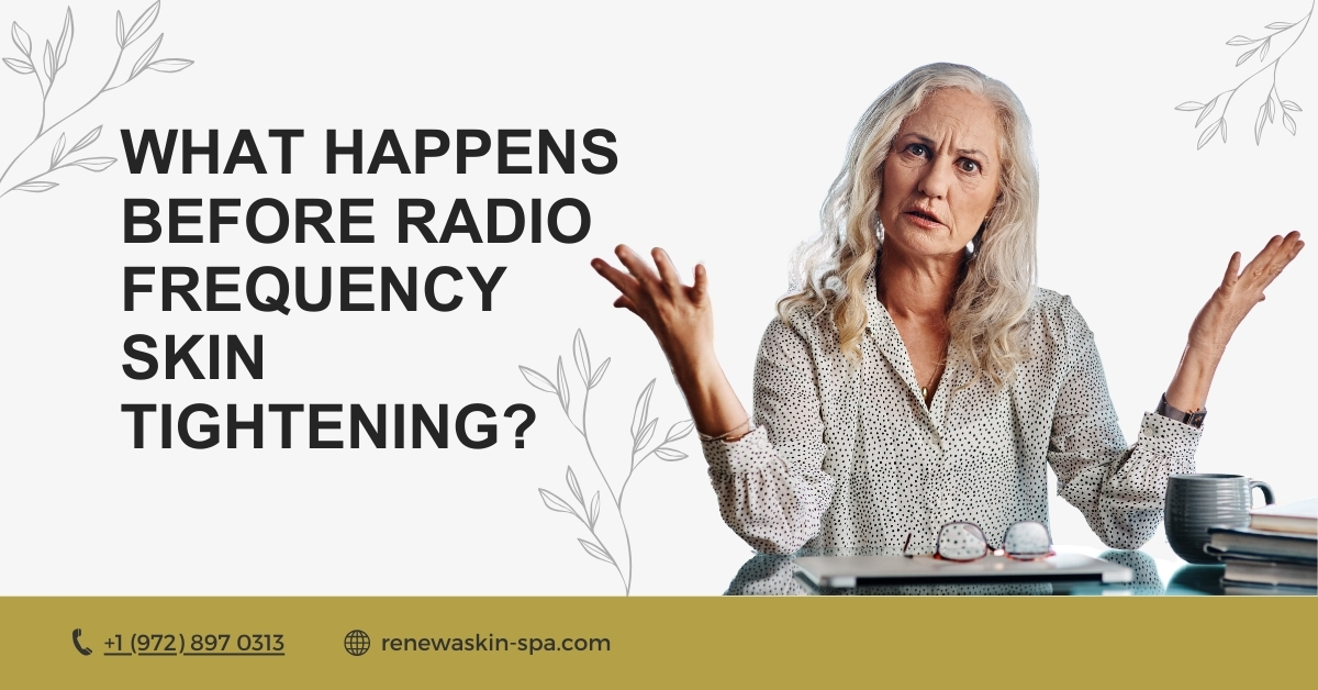 What Happens Before Radio Frequency Skin Tightening